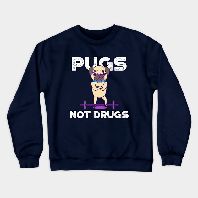 Pugs, Not Drugs Crewneck Sweatshirt by Doggo Gym